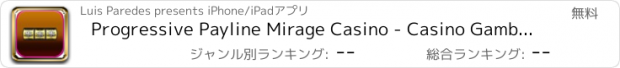 おすすめアプリ Progressive Payline Mirage Casino - Casino Gambling