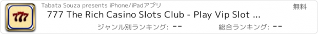 おすすめアプリ 777 The Rich Casino Slots Club - Play Vip Slot Machines