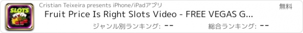 おすすめアプリ Fruit Price Is Right Slots Video - FREE VEGAS GAMES