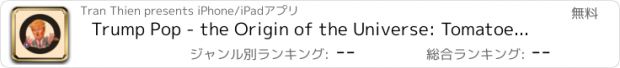 おすすめアプリ Trump Pop - the Origin of the Universe: Tomatoes Rally on a Hilarious President Election Run 2016