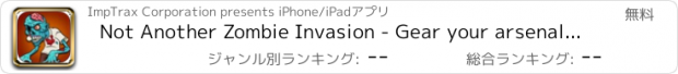 おすすめアプリ Not Another Zombie Invasion - Gear your arsenal to fight the evil dead swarm & rescue world from apocalypse