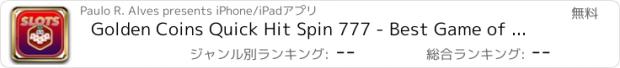 おすすめアプリ Golden Coins Quick Hit Spin 777 - Best Game of Slots Fever