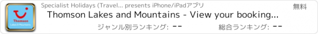 おすすめアプリ Thomson Lakes and Mountains - View your booking, Resort guide, Weather forecast, Currency converter, Resort maps