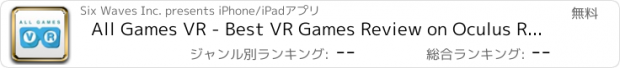 おすすめアプリ All Games VR - Best VR Games Review on Oculus Rift, HTC Vive, PlayStation VR, Daydream, Google Cardboard