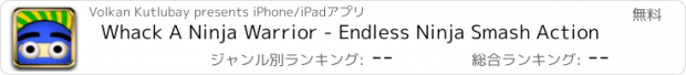 おすすめアプリ Whack A Ninja Warrior - Endless Ninja Smash Action