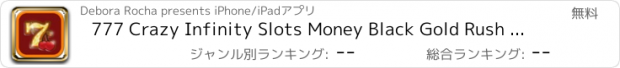 おすすめアプリ 777 Crazy Infinity Slots Money Black Gold Rush FREE HD Games