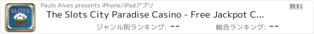 おすすめアプリ The Slots City Paradise Casino - Free Jackpot Casino Games