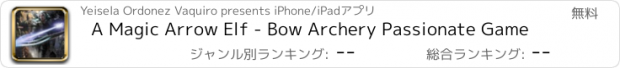 おすすめアプリ A Magic Arrow Elf - Bow Archery Passionate Game