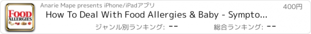 おすすめアプリ How To Deal With Food Allergies & Baby - Symptoms, Reaction & Prevention