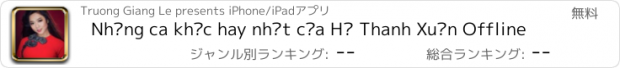 おすすめアプリ Những ca khúc hay nhất của Hà Thanh Xuân Offline