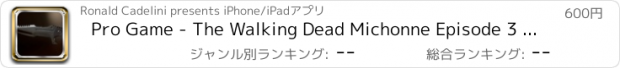 おすすめアプリ Pro Game - The Walking Dead Michonne Episode 3 Version