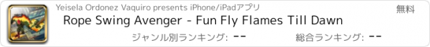 おすすめアプリ Rope Swing Avenger - Fun Fly Flames Till Dawn