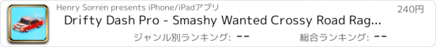 おすすめアプリ Drifty Dash Pro - Smashy Wanted Crossy Road Rage - with Multiplayer