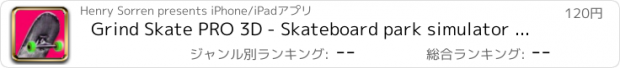 おすすめアプリ Grind Skate PRO 3D - Skateboard park simulator game