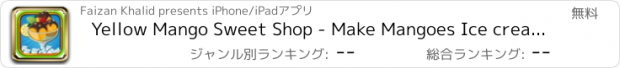 おすすめアプリ Yellow Mango Sweet Shop - Make Mangoes Ice cream、ice pops、milkshake and frozen slush