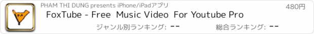 おすすめアプリ FoxTube - Free  Music Video  For Youtube Pro