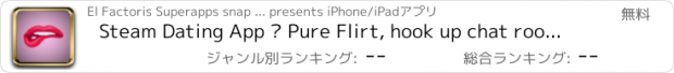 おすすめアプリ Steam Dating App – Pure Flirt, hook up chat room with hot single local people