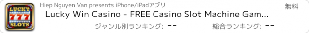 おすすめアプリ Lucky Win Casino - FREE Casino Slot Machine Game with the Best progressive jackpot ! Play Vegas Slots