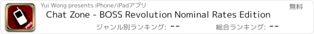 おすすめアプリ Chat Zone - BOSS Revolution Nominal Rates Edition