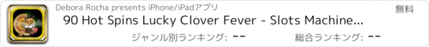 おすすめアプリ 90 Hot Spins Lucky Clover Fever - Slots Machines Deluxe Edition