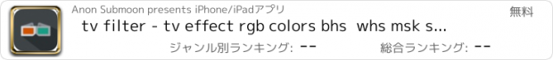 おすすめアプリ tv filter - tv effect rgb colors bhs  whs msk smms almost slack app