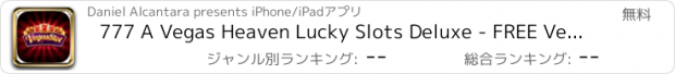 おすすめアプリ 777 A Vegas Heaven Lucky Slots Deluxe - FREE Vegas Spin & Win