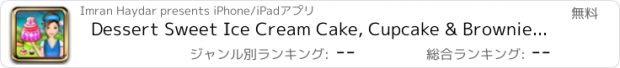 おすすめアプリ Dessert Sweet Ice Cream Cake, Cupcake & Brownie Maker - Cooking Games For Girls & Kids