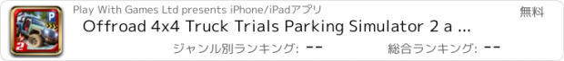 おすすめアプリ Offroad 4x4 Truck Trials Parking Simulator 2 a Real Stunt Car Driving Racing Sim