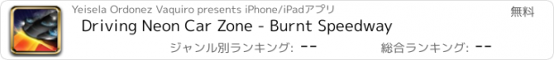おすすめアプリ Driving Neon Car Zone - Burnt Speedway