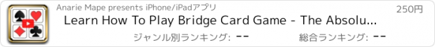 おすすめアプリ Learn How To Play Bridge Card Game - The Absolute Basics to Advance!