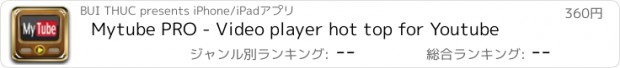 おすすめアプリ Mytube PRO - Video player hot top for Youtube