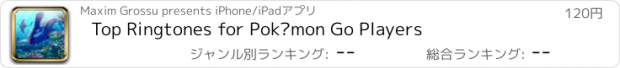 おすすめアプリ Top Ringtones for Pokémon Go Players