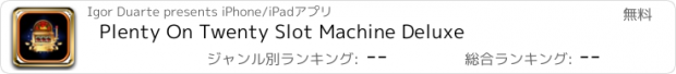 おすすめアプリ Plenty On Twenty Slot Machine Deluxe