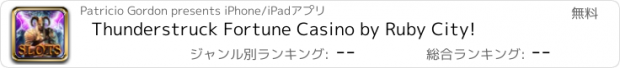 おすすめアプリ Thunderstruck Fortune Casino by Ruby City!