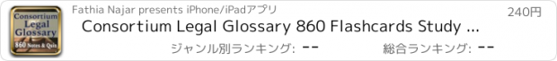 おすすめアプリ Consortium Legal Glossary 860 Flashcards Study Notes, Quiz & Exam Prep