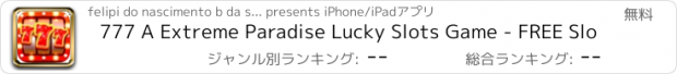 おすすめアプリ 777 A Extreme Paradise Lucky Slots Game - FREE Slo