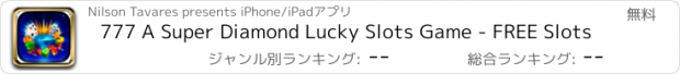 おすすめアプリ 777 A Super Diamond Lucky Slots Game - FREE Slots