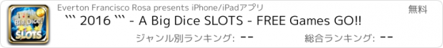 おすすめアプリ ``` 2016 ``` - A Big Dice SLOTS - FREE Games GO!!