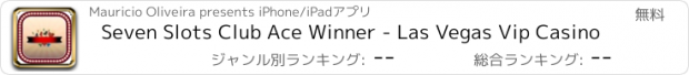 おすすめアプリ Seven Slots Club Ace Winner - Las Vegas Vip Casino