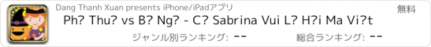 おすすめアプリ Phù Thuỷ vs Bí Ngô - Cô Sabrina Vui Lễ Hội Ma Việt