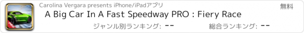 おすすめアプリ A Big Car In A Fast Speedway PRO : Fiery Race