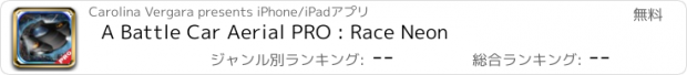 おすすめアプリ A Battle Car Aerial PRO : Race Neon