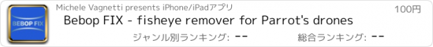 おすすめアプリ Bebop FIX - fisheye remover for Parrot's drones