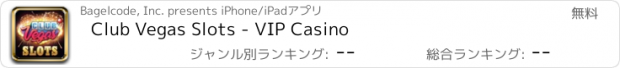 おすすめアプリ Club Vegas Slots - VIP Casino