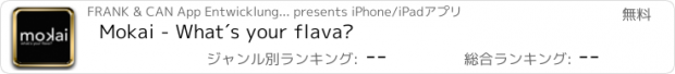おすすめアプリ Mokai - What´s your flava?
