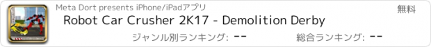 おすすめアプリ Robot Car Crusher 2K17 - Demolition Derby