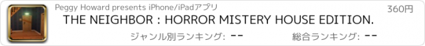 おすすめアプリ THE NEIGHBOR : HORROR MISTERY HOUSE EDITION.