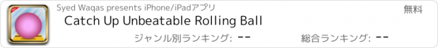 おすすめアプリ Catch Up Unbeatable Rolling Ball