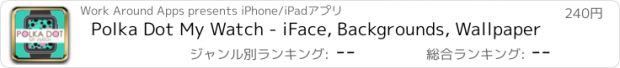 おすすめアプリ Polka Dot My Watch - iFace, Backgrounds, Wallpaper