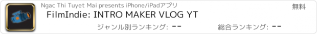 おすすめアプリ FilmIndie: INTRO MAKER VLOG YT